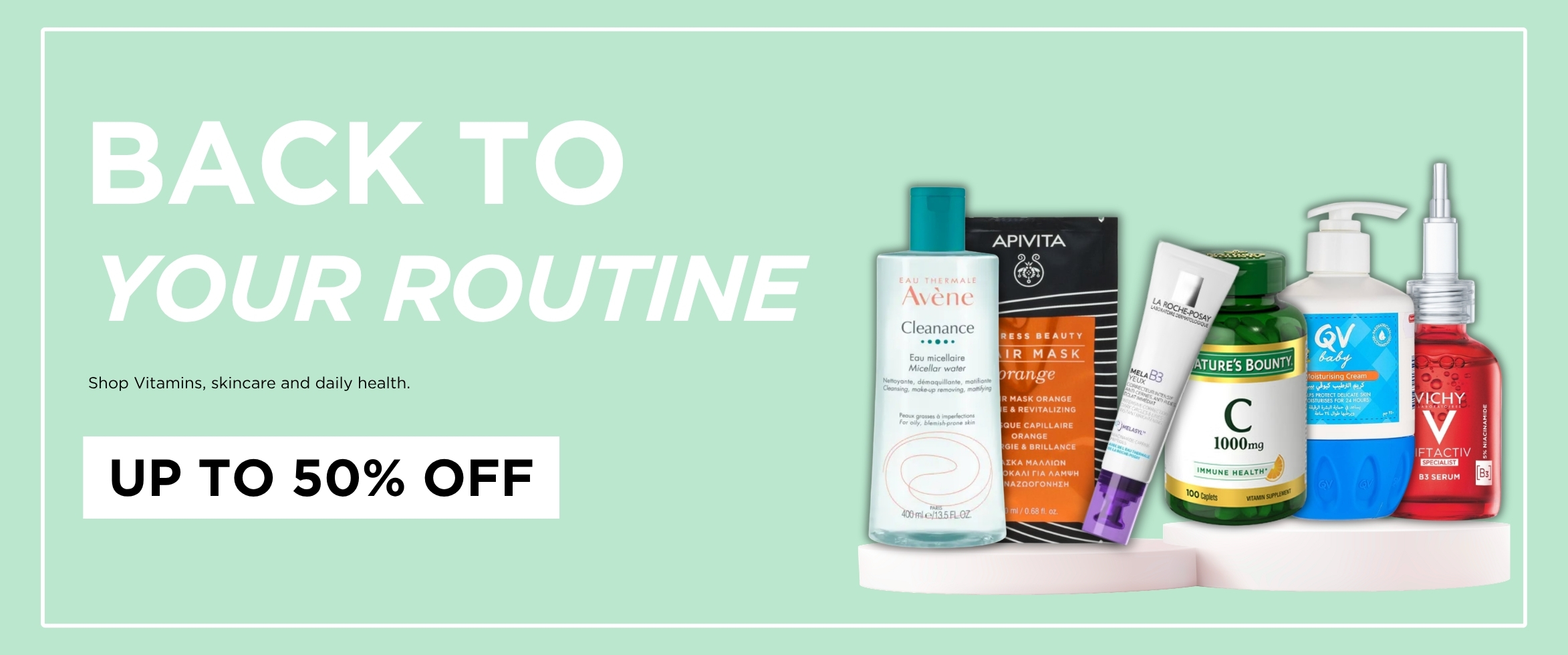 Back to your routine, up to 50% off vitamins and skincare from Avène, La Roche-Posay, Vichy and Nature's Bounty